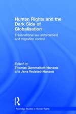 Human Rights and the Dark Side of Globalisation: Transnational law enforcement and migration control