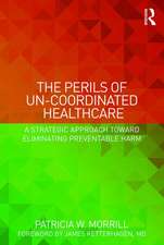 The Perils of Un-Coordinated Healthcare: A Strategic Approach toward Eliminating Preventable Harm