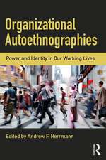 Organizational Autoethnographies: Power and Identity in Our Working Lives