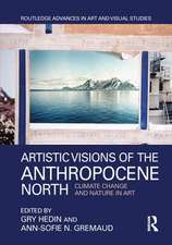 Artistic Visions of the Anthropocene North: Climate Change and Nature in Art