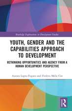 Youth, Gender and the Capabilities Approach to Development: Rethinking Opportunities and Agency from a Human Development Perspective