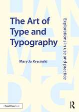 The Art of Type and Typography: Explorations in Use and Practice