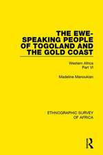 The Ewe-Speaking People of Togoland and the Gold Coast: Western Africa Part VI