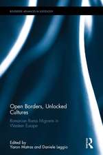 Open Borders, Unlocked Cultures: Romanian Roma Migrants in Western Europe