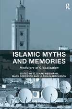 Islamic Myths and Memories: Mediators of Globalization