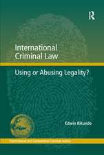 International Criminal Law: Using or Abusing Legality?