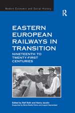 Eastern European Railways in Transition: Nineteenth to Twenty-first Centuries