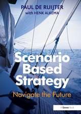 Scenario Based Strategy: Navigate the Future