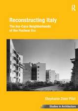 Reconstructing Italy: The Ina-Casa Neighborhoods of the Postwar Era