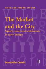 The Market and the City: Square, Street and Architecture in Early Modern Europe