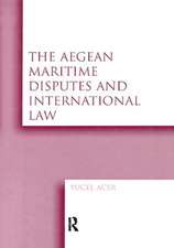 The Aegean Maritime Disputes and International Law