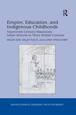 Empire, Education, and Indigenous Childhoods: Nineteenth-Century Missionary Infant Schools in Three British Colonies