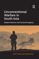 Unconventional Warfare in South Asia: Shadow Warriors and Counterinsurgency