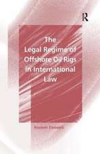 The Legal Regime of Offshore Oil Rigs in International Law