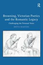 Browning, Victorian Poetics and the Romantic Legacy: Challenging the Personal Voice