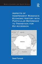 Aspects of Independent Romania's Economic History with Particular Reference to Transition for EU Accession