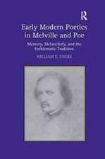 Early Modern Poetics in Melville and Poe: Memory, Melancholy, and the Emblematic Tradition