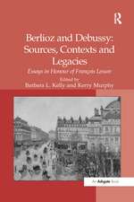 Berlioz and Debussy: Sources, Contexts and Legacies: Essays in Honour of François Lesure