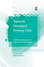 Towards Managed Primary Care: The Role and Experience of Primary Care Organizations