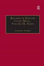 Records of English Court Music: Volume IX: Index