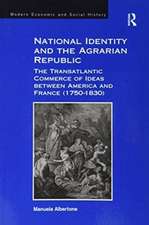 National Identity and the Agrarian Republic: The Transatlantic Commerce of Ideas between America and France (1750–1830)