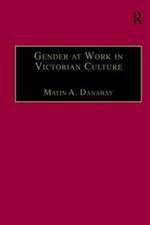 Gender at Work in Victorian Culture: Literature, Art and Masculinity