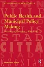 Public Health and Municipal Policy Making: Britain and Sweden, 1900–1940