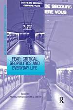 Fear: Critical Geopolitics and Everyday Life