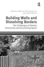 Building Walls and Dissolving Borders: The Challenges of Alterity, Community and Securitizing Space