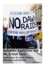 Refugees, Capitalism and the British State: Implications for Social Workers, Volunteers and Activists