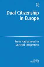 Dual Citizenship in Europe: From Nationhood to Societal Integration