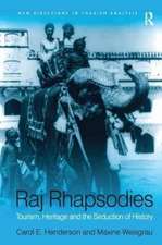 Raj Rhapsodies: Tourism, Heritage and the Seduction of History