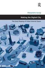 Making the Digital City: The Early Shaping of Urban Internet Space