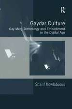 Gaydar Culture: Gay Men, Technology and Embodiment in the Digital Age