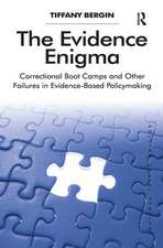 The Evidence Enigma: Correctional Boot Camps and Other Failures in Evidence-Based Policymaking