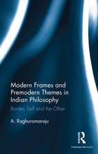 Modern Frames and Premodern Themes in Indian Philosophy: Border, Self and the Other