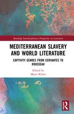 Mediterranean Slavery and World Literature: Captivity Genres from Cervantes to Rousseau