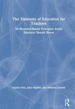 The Elements of Education for Teachers: 50 Research-Based Principles Every Educator Should Know