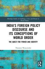 India’s Foreign Policy Discourse and its Conceptions of World Order: The Quest for Power and Identity