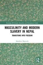 Masculinity and Modern Slavery in Nepal: Transitions into Freedom