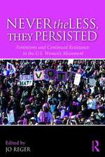 Nevertheless, They Persisted: Feminisms and Continued Resistance in the U.S. Women’s Movement