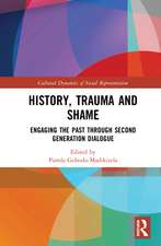 History, Trauma and Shame: Engaging the Past through Second Generation Dialogue