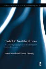 Football in Neo-Liberal Times: A Marxist Perspective on the European Football Industry