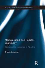 Hamas, Jihad and Popular Legitimacy: Reinterpreting Resistance in Palestine