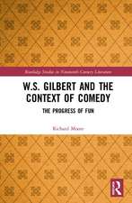 W.S. Gilbert and the Context of Comedy: The Progress of Fun