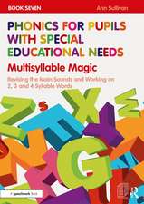 Phonics for Pupils with Special Educational Needs Book 7: Multisyllable Magic: Revising the Main Sounds and Working on 2, 3 and 4 Syllable Words