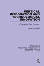 Vertical Integration and Technological Innovation: A Transaction Cost Approach