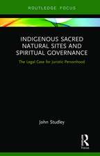 Indigenous Sacred Natural Sites and Spiritual Governance: The Legal Case for Juristic Personhood