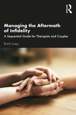 Managing the Aftermath of Infidelity: A Sequential Guide for Therapists and Couples