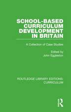 School-based Curriculum Development in Britain: A Collection of Case Studies